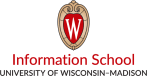 University of Wisconsin-Madison The Information School