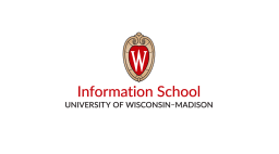 University of Wisconsin-Madison - The Information School