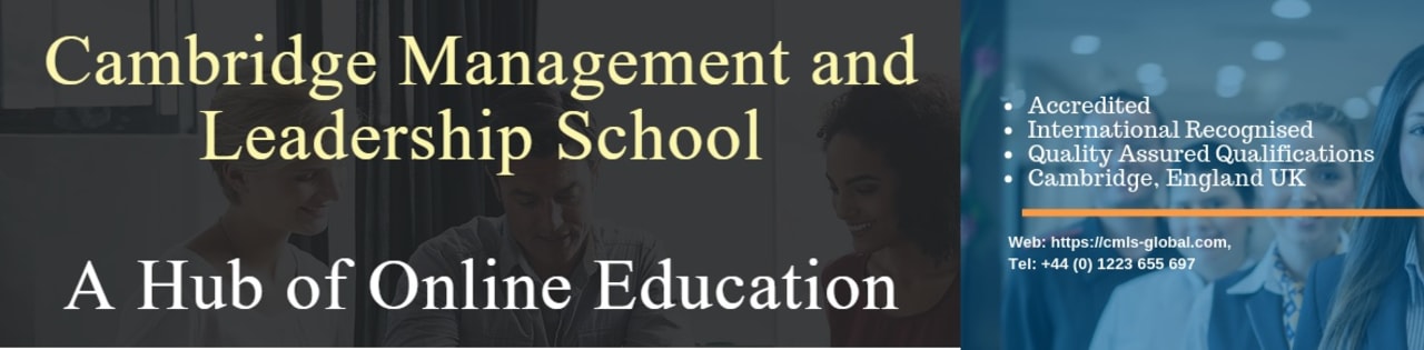 Cambridge Management and Leadership School Level 7 Diploma in Strategic Management and Leadership leading to MBA Top Up (Dissertation Stage)