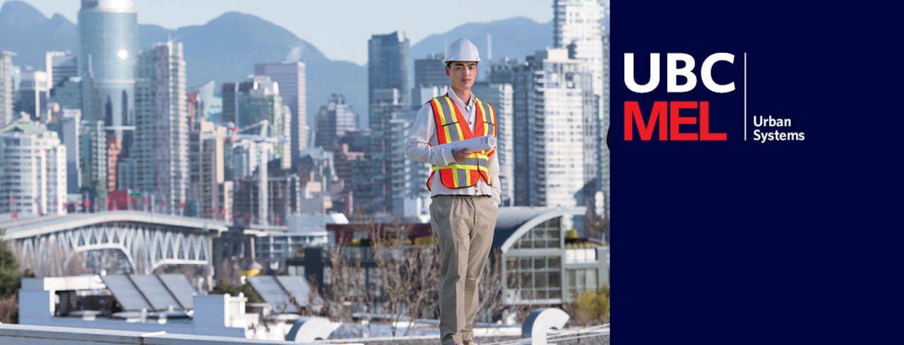 University of British Columbia - Faculty of Applied Science Master of Engineering Leadership in Urban Systems