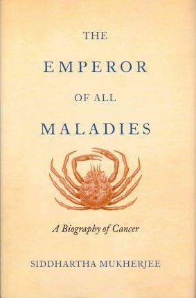 The Emperor of all Maladies